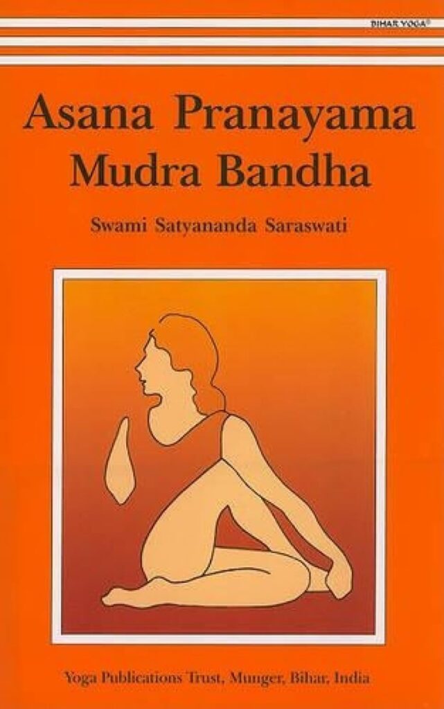 Asana, Pranayama, Mudra, Bandha by Swami Satyananda Saraswati