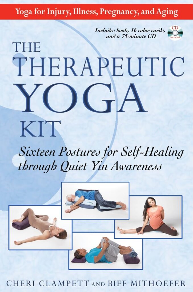 The Therapeutic Yoga Kit by Cheri Clampett and Biff Mithoefer