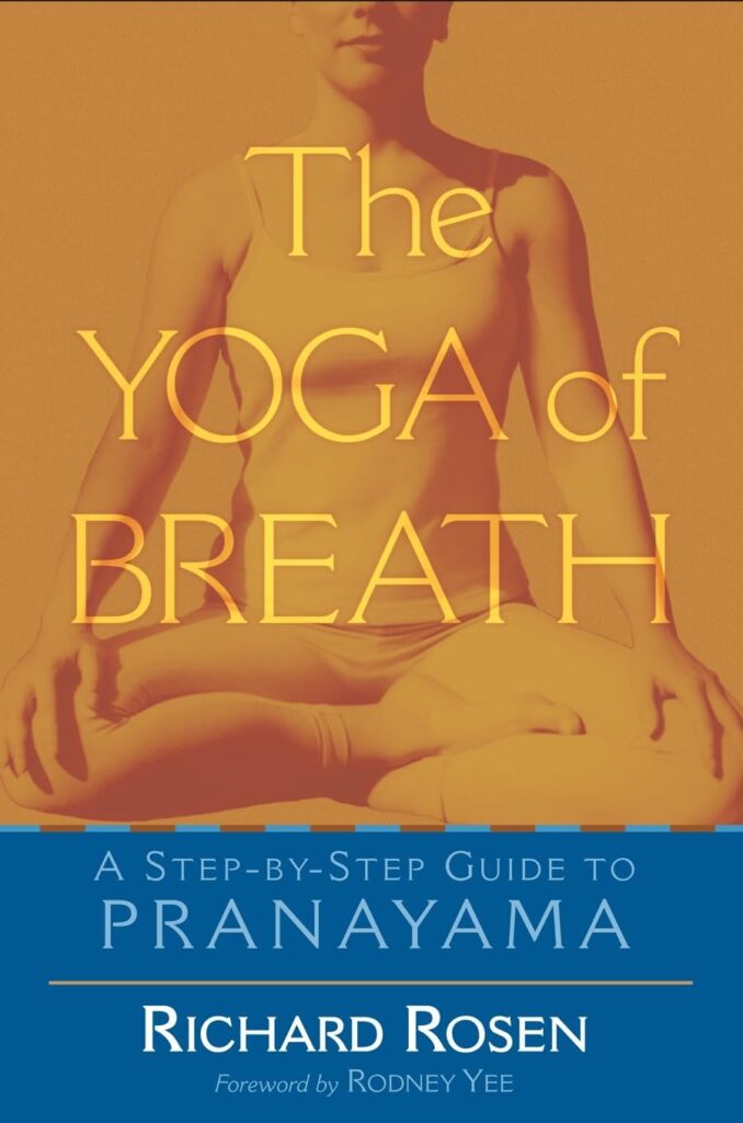 The Yoga of Breath: A Step-by-Step Guide to Pranayama by Richard Rosen