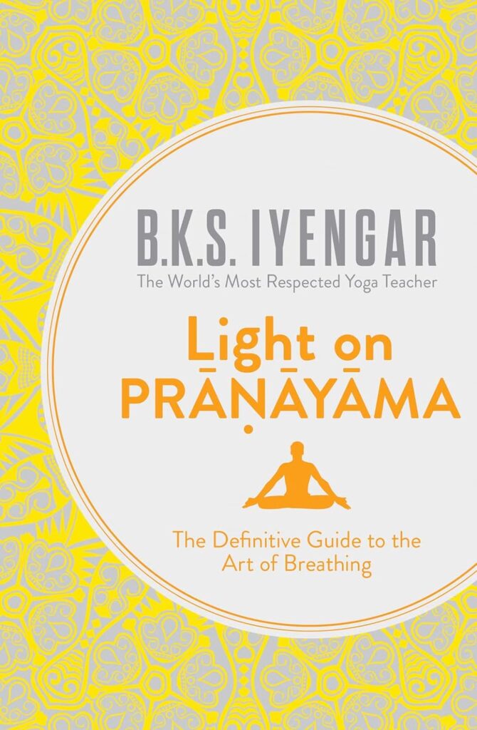 Light on Pranayama: The Yogic Art of Breathing by B.K.S Iyengar