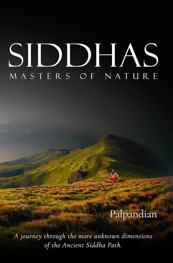 Siddhas: Masters of Nature by Palpandian
