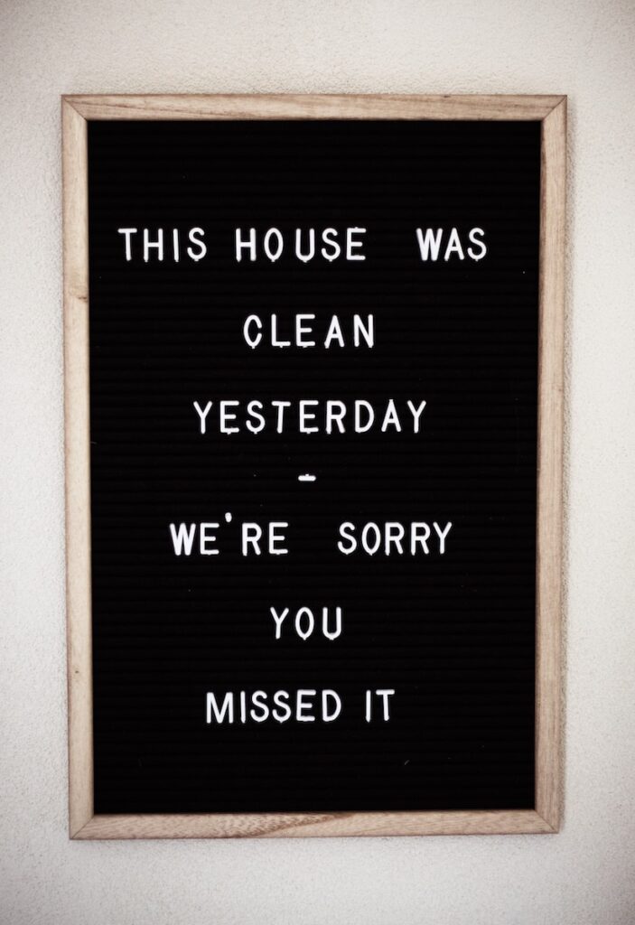 this house was clean yesterday we're sorry you missed it text